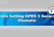 Cara Setting GPRS 3 Secara Otomatis