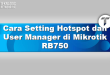 Cara Setting Hotspot dan User Manager di Mikrotik RB750