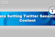 Cara Setting Twitter Sensitive Content
