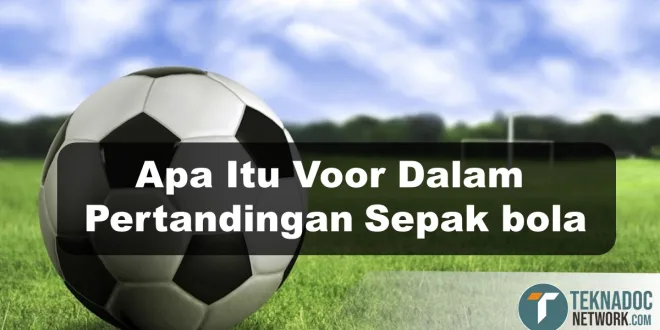 Apa Itu Voor Dalam Pertandingan Sepak bola