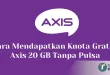 Cara Mendapatkan Kuota Gratis Axis 20 GB Tanpa Pulsa